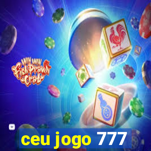 ceu jogo 777